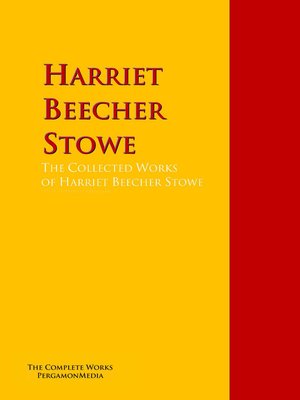 cover image of The Collected Works of Harriet Beecher Stowe